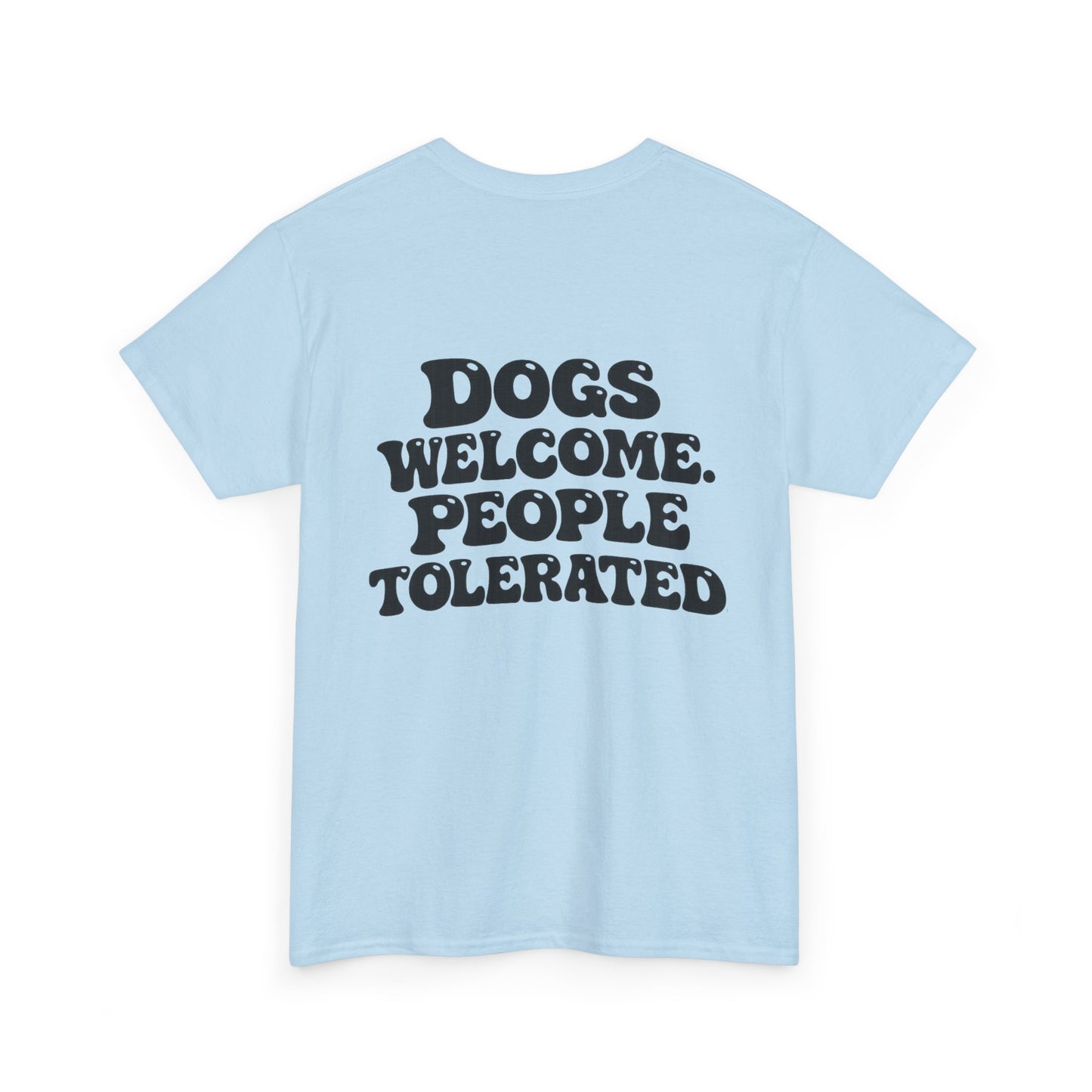 Dogs Welcome People Tolerated