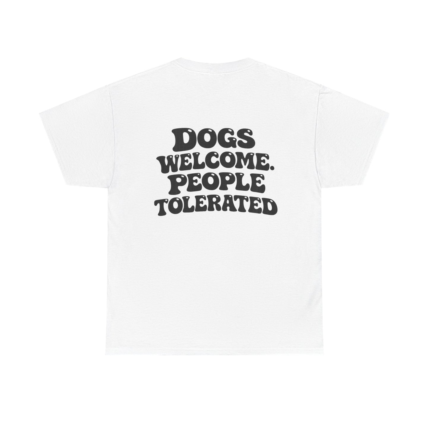 Dogs Welcome People Tolerated