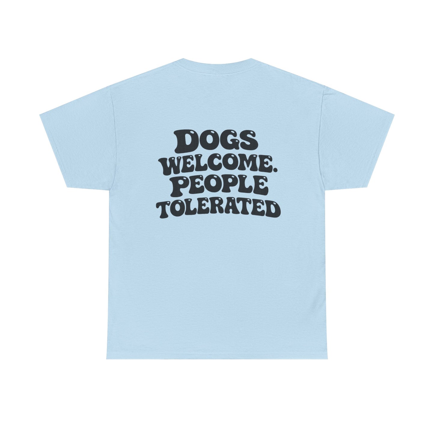 Dogs Welcome People Tolerated